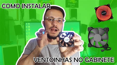 Como Instalar Ventoinhas No Gabinete Pc Refrigera O Youtube