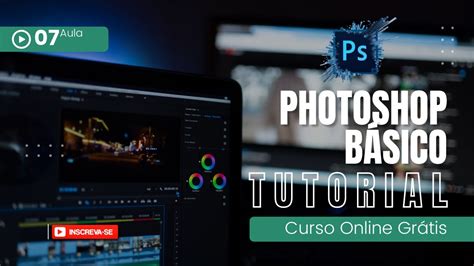 Curso De Photoshop Básico Gratuito Domine O Photoshop Com A Unova