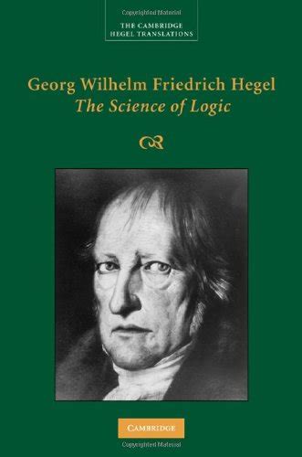 Georg Wilhelm Friedrich Hegel The Science Of Logic Cambridge Hegel