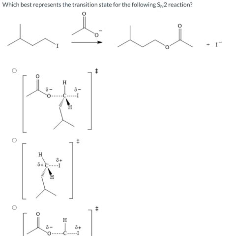 Solved Which Best Represents The Transition State For The Chegg