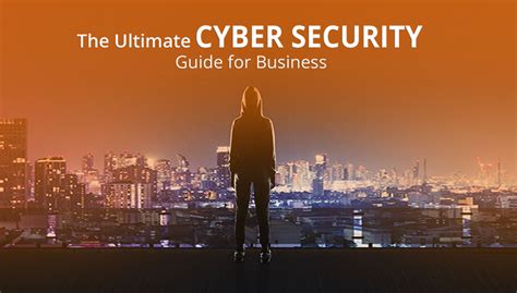 The Ultimate Cyber Security Guide For Business