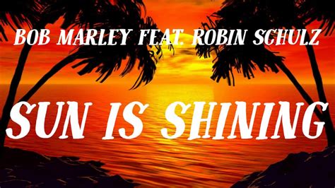 Bob Marley Feat Robin Schulz Sun Is Shining Youtube