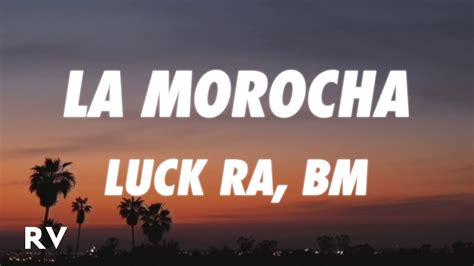 Luck Ra Bm La Morocha Letra Lyrics Youtube