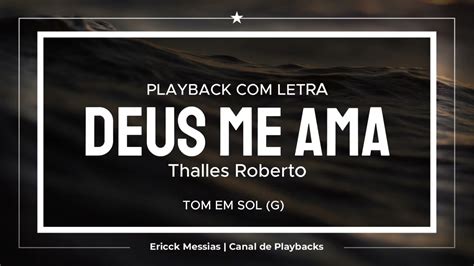 Deus Me Ama Thalles Roberto Playback Letra Ericckmessias