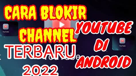 Cara Blokir Channel Youtube Ii Blokir Channel Youtube Orang Lain