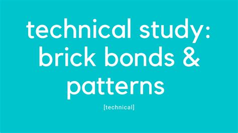 Technical Study: Brick Bonds and Patterns