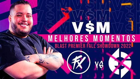 Vsm Melhores Momentos Blast Premier Fall Showdown Fluxo Vs Eg