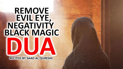 Powerful Dua To Remove Evil Eye Negativity And Black Magic Youtube