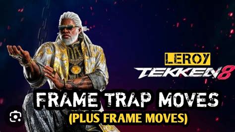 Leroy Frame Trap Moves Tekken I Leroy Plus Frame Moves Tekken Anti