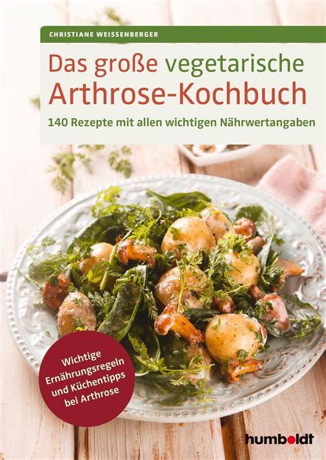 Das große vegetarische Arthrose Kochbuch Christiane Weissenberger