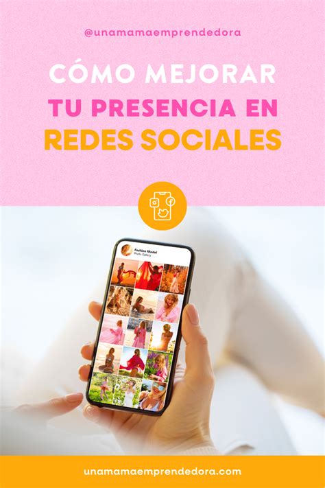 Cómo Mejorar Tu Presencia En Redes Sociales Una Mamá Emprendedora