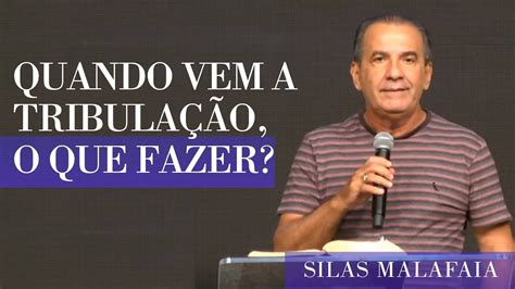 Pastor Silas Malafaia Quando Vem a Tribulação O Que Fazer iMove