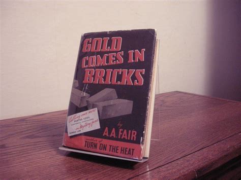 Gold Comes In Bricks By A A Erle Stanley Gardner Fair First