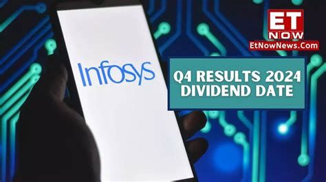 Infosys Q4 Results 2024 Date And Time Dividend Announcement News