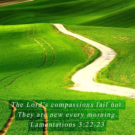 The Lord S Compassions Fail Not They Are New Every Morning Lamentations 3 22 23