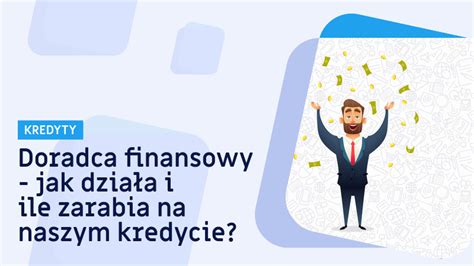 Doradca Finansowy Ile Zarabia Na Naszym Kredycie Pozyczkaportal Pl