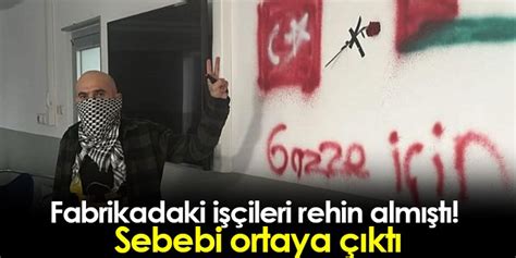 Fabrikadaki işçileri rehin almıştı Sebebi ortaya çıktı Trabzon Haber