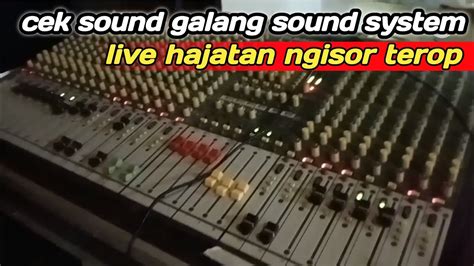 Cek Sound Galang Sound System Live Hajatan Ngisor Terop YouTube