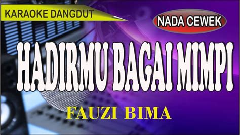 Karaoke Dangdut Hadirmu Bagai Mimpi Nada Cewek Cipt Fauzi Bima