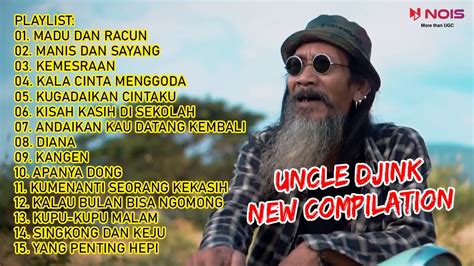 UNCLE DJINK MADU DAN RACUN MANIS DAN SAYANG KEMESRAAN KOMPILASI