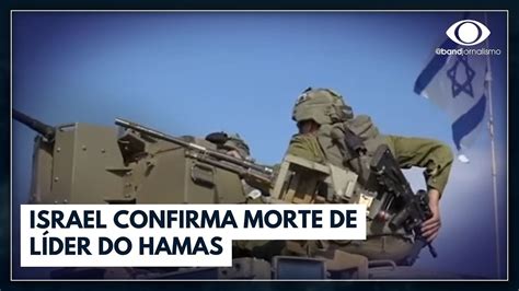 Israel Confirma Morte De L Der Do Hamas Neste Domingo Youtube