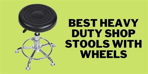 Best Heavy Duty Shop Stools With Wheels Reviews And Buying Guide