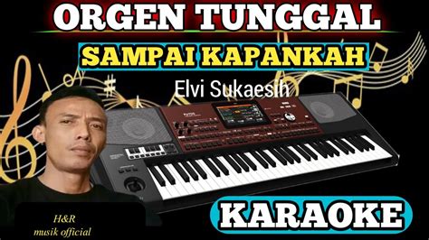 Karaoke Dangdut Orgen Tunggal Sampai Kapankah Elvi Sukaesih YouTube