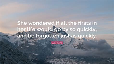 Judy Blume Quote “she Wondered If All The Firsts In Her Life Would Go