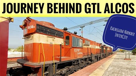 Journey Behind GTL ALCos Kacheguda Narkher InterCity Express YouTube