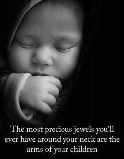 The Most Precious Jewels You Ll Ever Have Around Your Neck Are The Arms