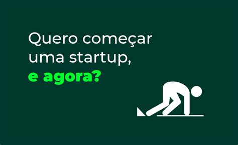 Quero Começar Uma Startup E Agora Grão