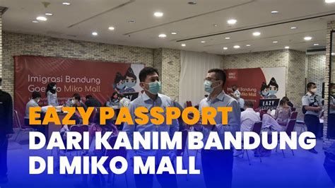 LAYANAN EAZY PASSPORT DARI KANIM BANDUNG DI MIKO MALL YouTube