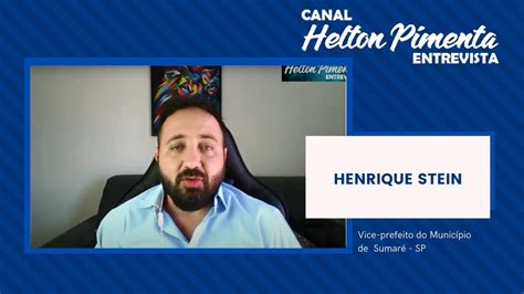 Helton Pimenta Entrevista Henrique Stein Vice Prefeito De Sumar