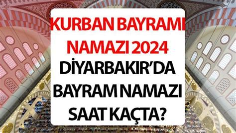 DİYARBAKIR BAYRAM NAMAZI SAATİ 2024 Diyarbakır Kurban bayram namazı