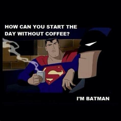 I don't need coffee... I'm #batman! | Batman, I am batman, Memes engraçados