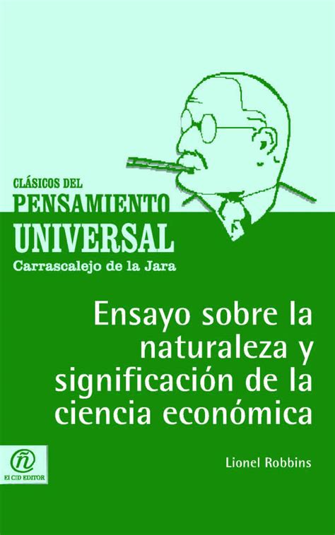 Ensayo Sobre La Naturaleza Y Significaci N De La Ciencia Econ Mica By