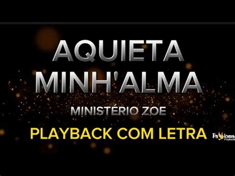 Aquieta Minh alma Ministério Zoe PLAYBACK LETRA YouTube