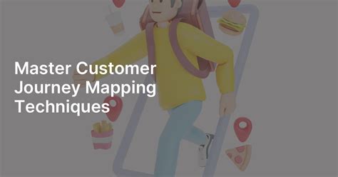 Master Customer Journey Mapping Techniques