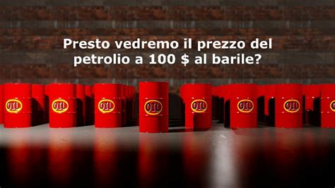 Quanto Probabile Lo Scenario Che Vede Il Petrolio Salire Fino A Quota