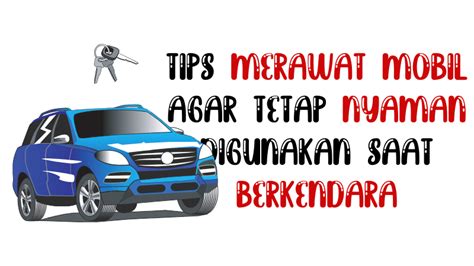 Tips Merawat Mobil Agar Tetap Nyaman Saat Digunakan