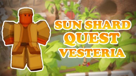 Sun Shard Guide Get Portable Water And A Weapon Roblox Vesteria