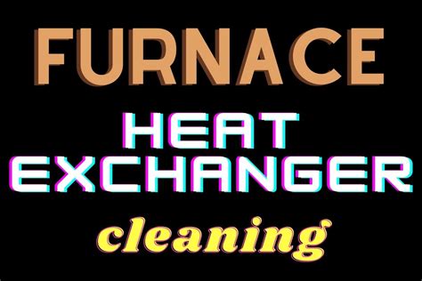 How To Clean Furnace Heat Exchanger Proair Industries Inc