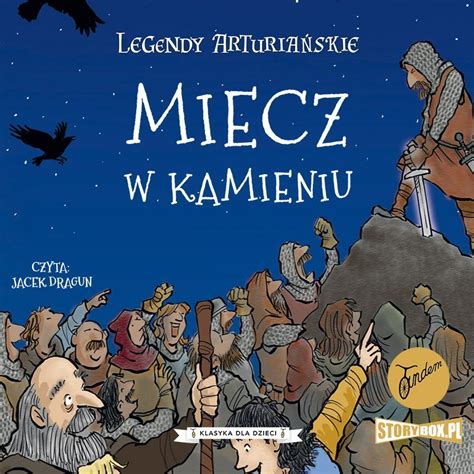 Miecz w kamieniu Legendy arturiańskie Tom 3 audiobook Opracowanie