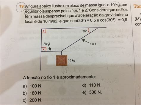 A figura abaixo ilustra um bloco de massa igual a 10kg em equilíbrio