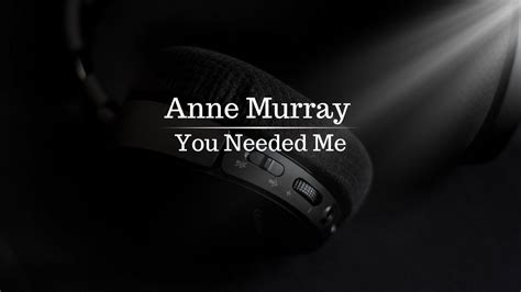 Anne Murray You Needed Me Lyrics Youtube