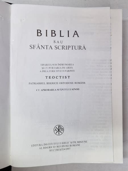 BIBLIA SAU SFANTA SCRIPTURA TIPARITA SUB INDRUMAREA SI CU PURTAREA DE