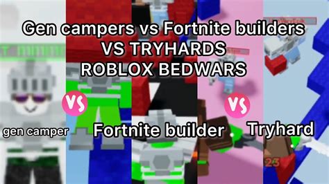 Types Of Bedwars Players Gen Campers Vs Fortnite Builders Vs Tryhards