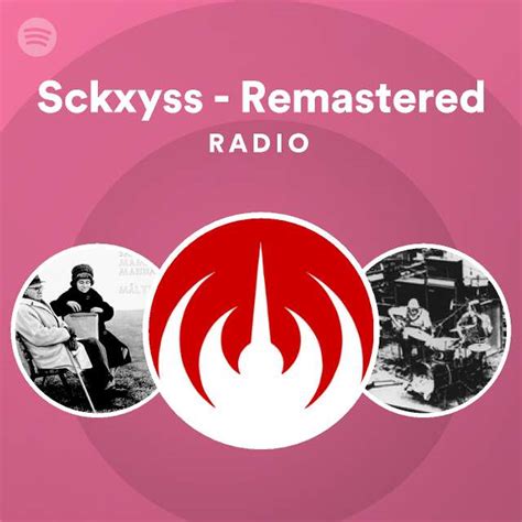 Sckxyss Remastered Radio Playlist By Spotify Spotify