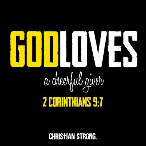 God Loves A Cheerful Giver 2 Corinthians 9 7 Christianstrong Christian Strong Bible Verses