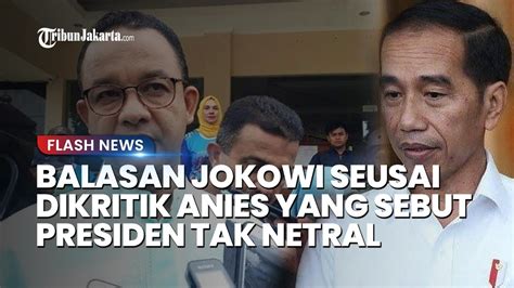 Balasan Menohok Jokowi Seusai Dikritik Anies Yang Sebut Presiden Tak